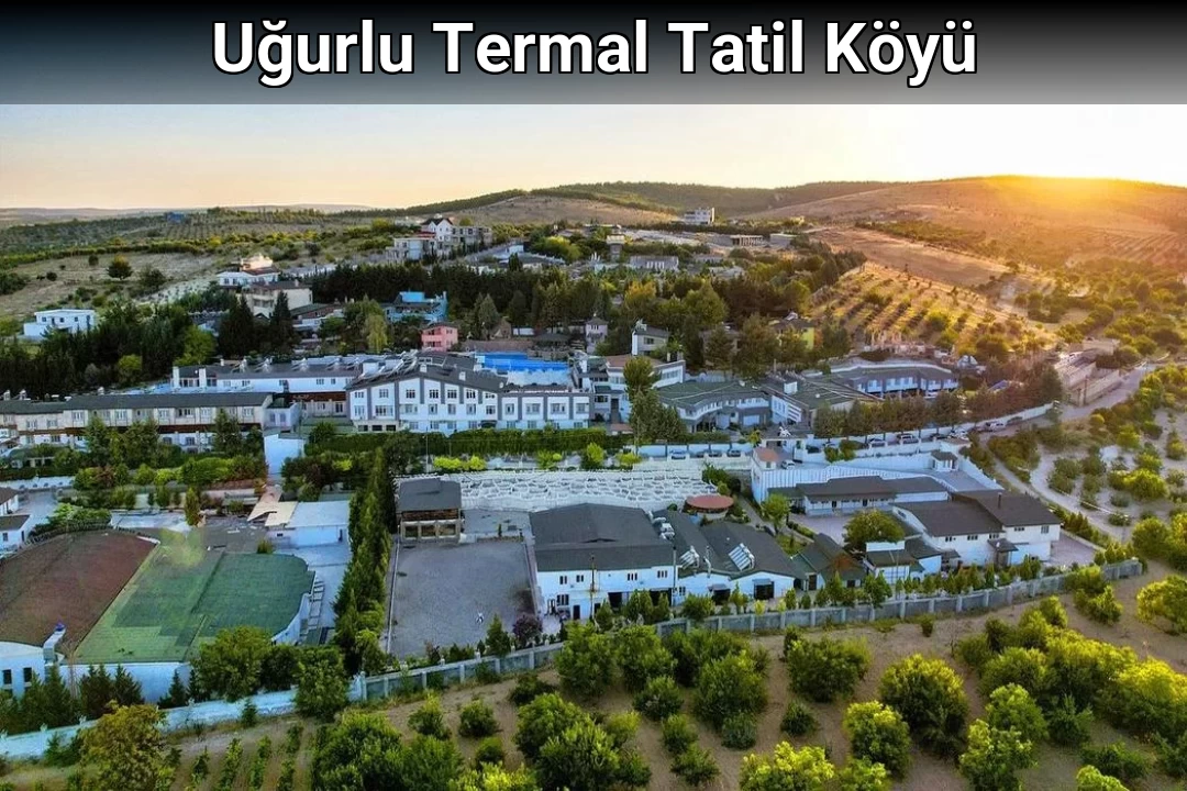 Uğurlu Termal Tatil Köyü